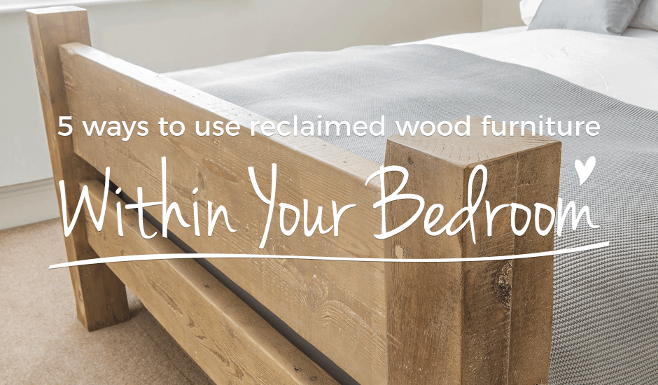5 Ways To Use Reclaimed Wood Furniture
